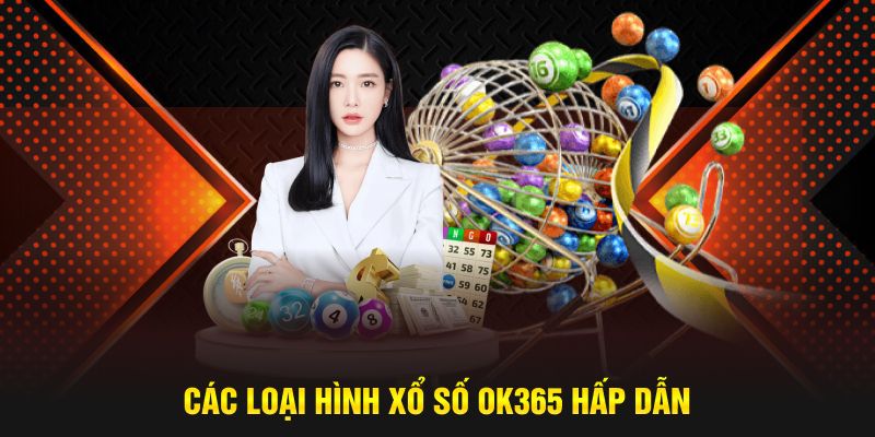 Một số loại hình xổ số OK365