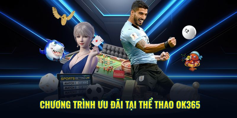 Chương trình ưu đãi tại thể thao OK365