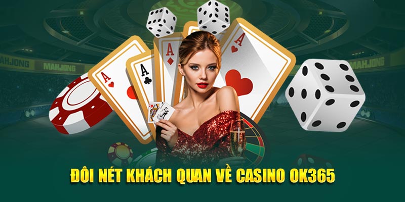 Đôi nét khách quan về casino OK365