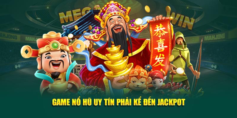 Game nổ hũ uy tín phải kể đến Jackpot