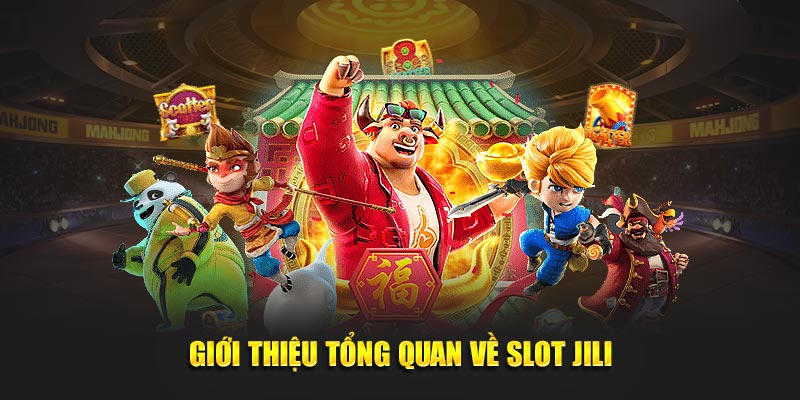 Giới thiệu tổng quan về slot Jili