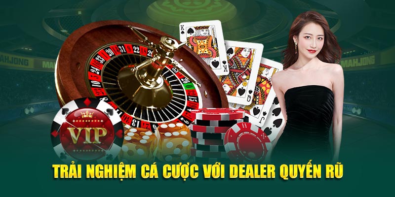 Trải nghiệm cá cược với dealer quyến rũ